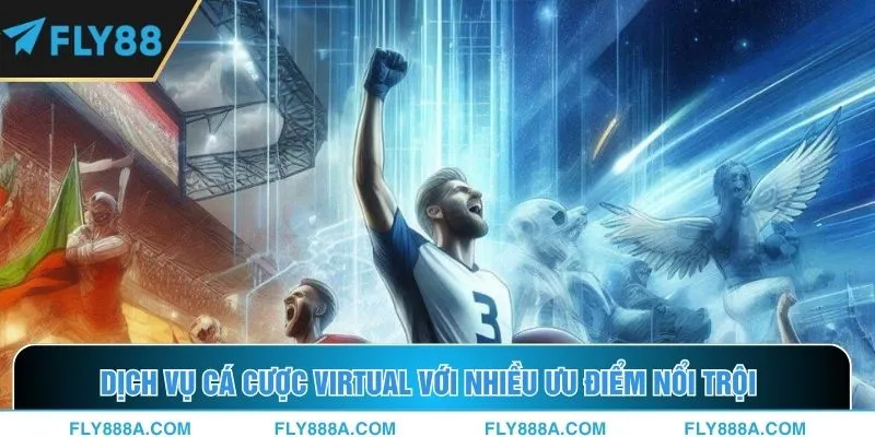 Dịch vụ cá cược virtual với nhiều ưu điểm nổi trội